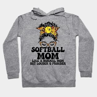 Softball Mom Like A Normal Mom But Louder And Prouder Messy Bun Hoodie